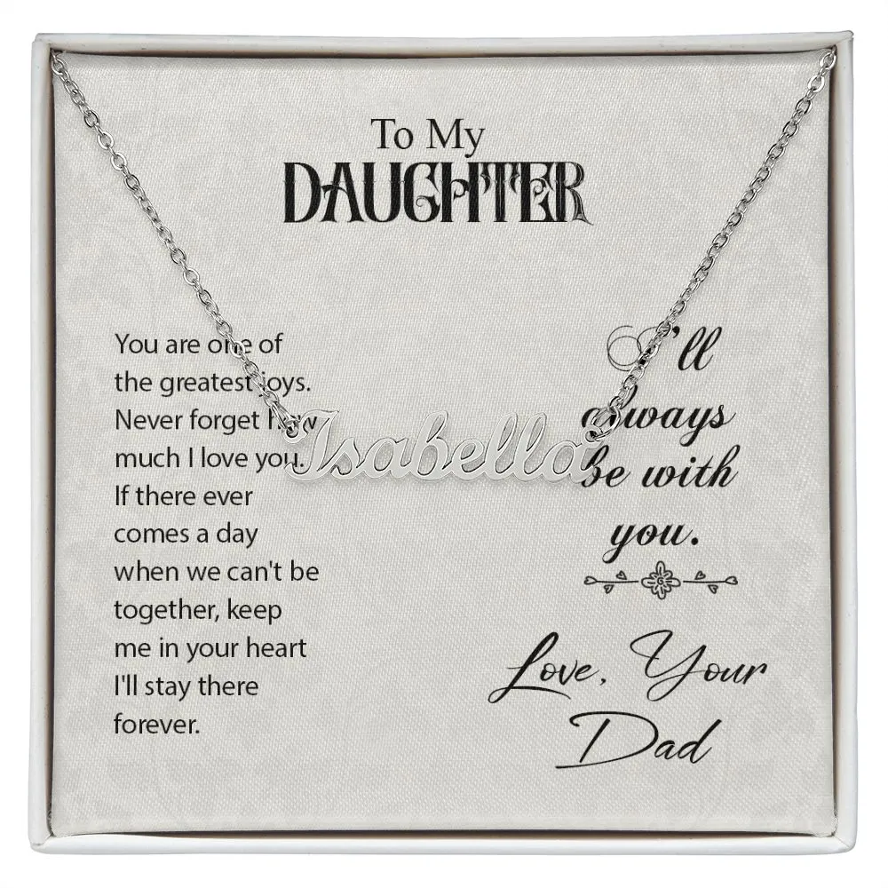 Daughter Name Necklace, From Dad-Always with you