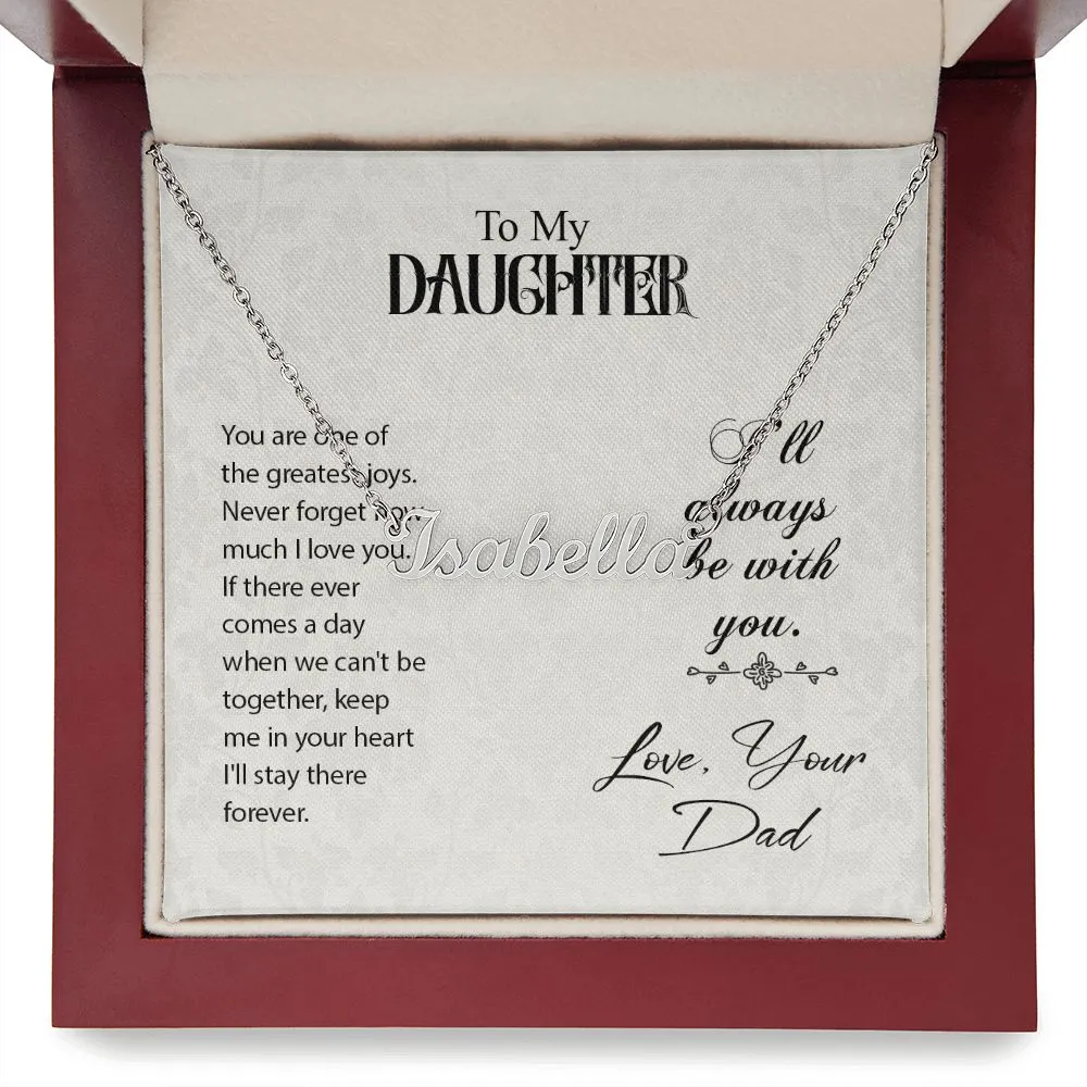Daughter Name Necklace, From Dad-Always with you