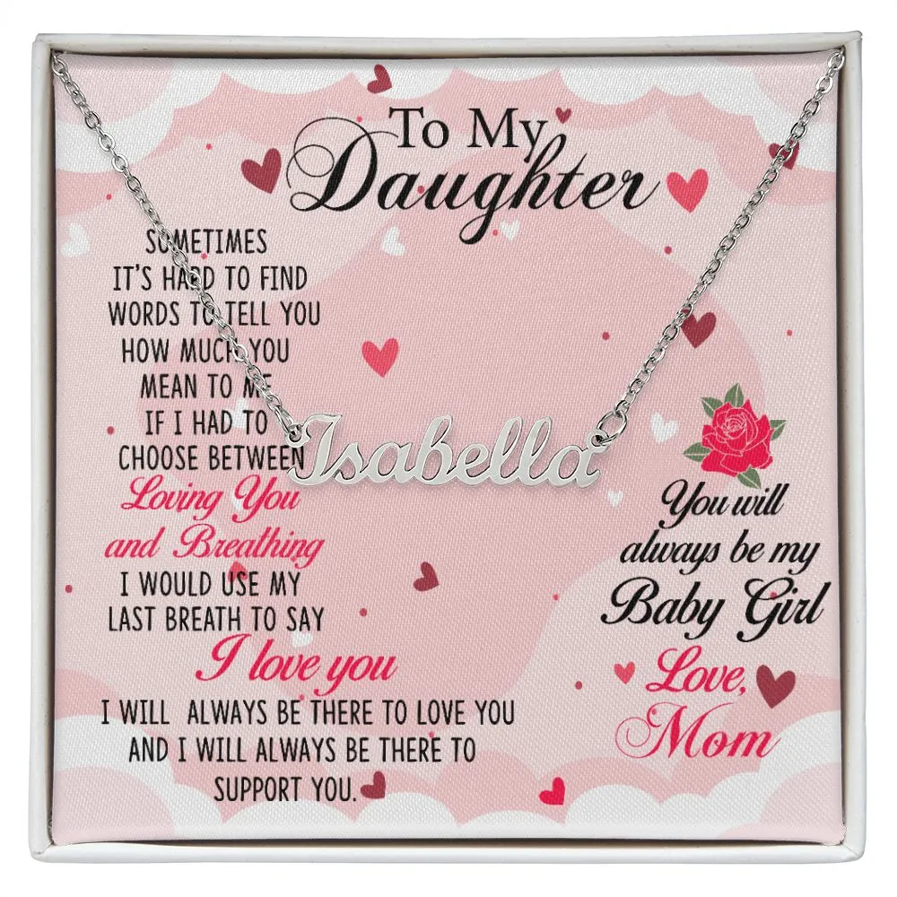 Daughter Name Necklace, From Mom-Always my baby girl