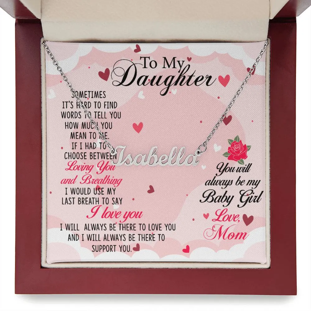 Daughter Name Necklace, From Mom-Always my baby girl