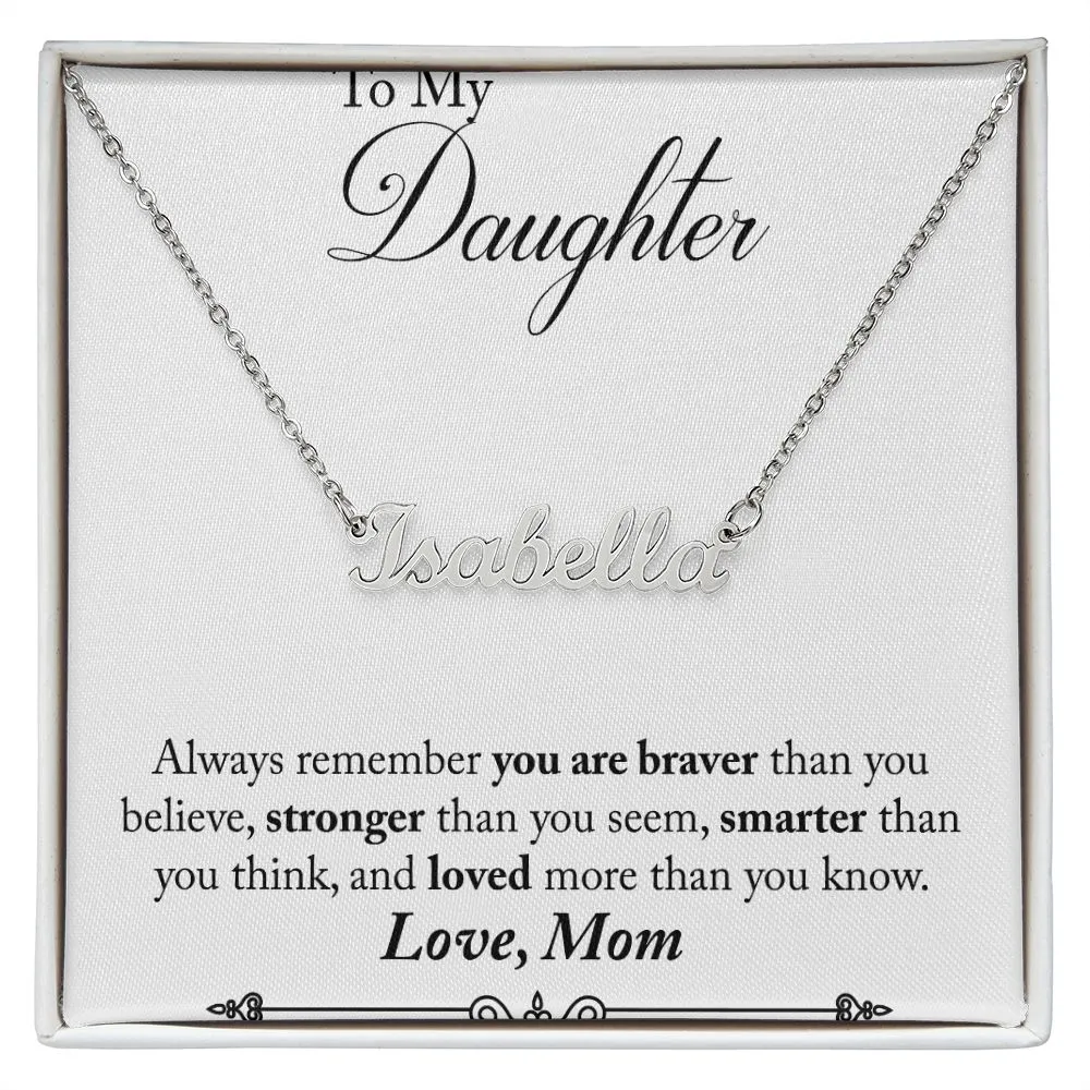 Daughter Name Necklace, From Mom-Braver, stronger, smarter