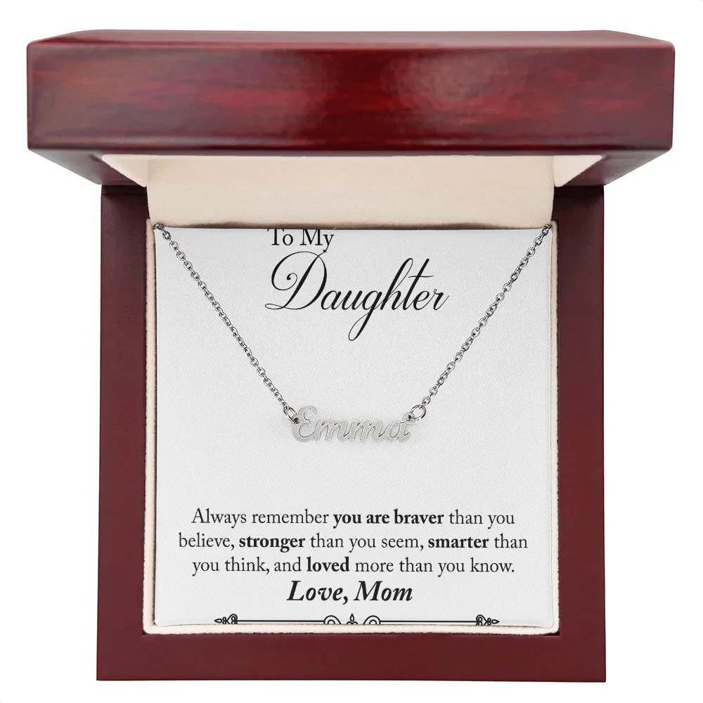 Daughter Name Necklace, From Mom-Braver, stronger, smarter