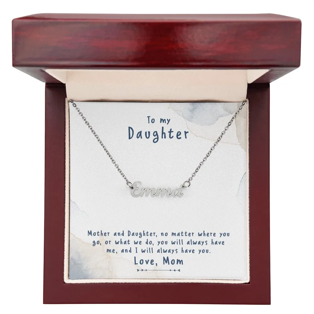 Daughter Name Necklace, From Mom-I will always have you