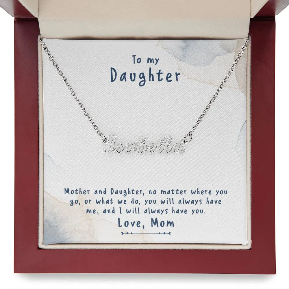 Daughter Name Necklace, From Mom-I will always have you