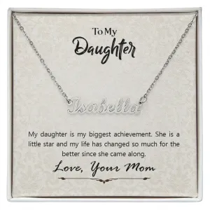 Daughter Name Necklace, From Mom-My biggest achievement