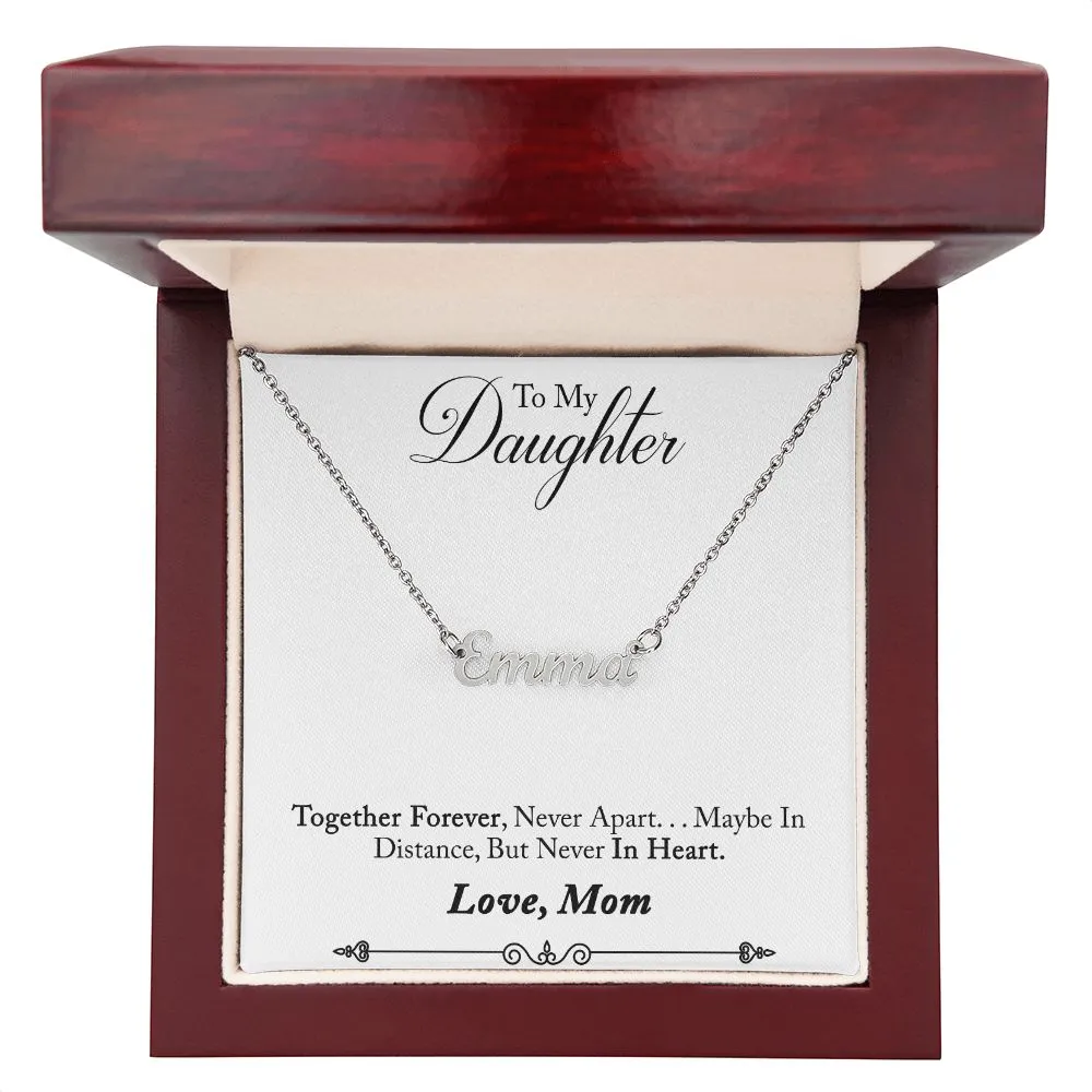 Daughter Name Necklace, From Mom-Together forever, never apart