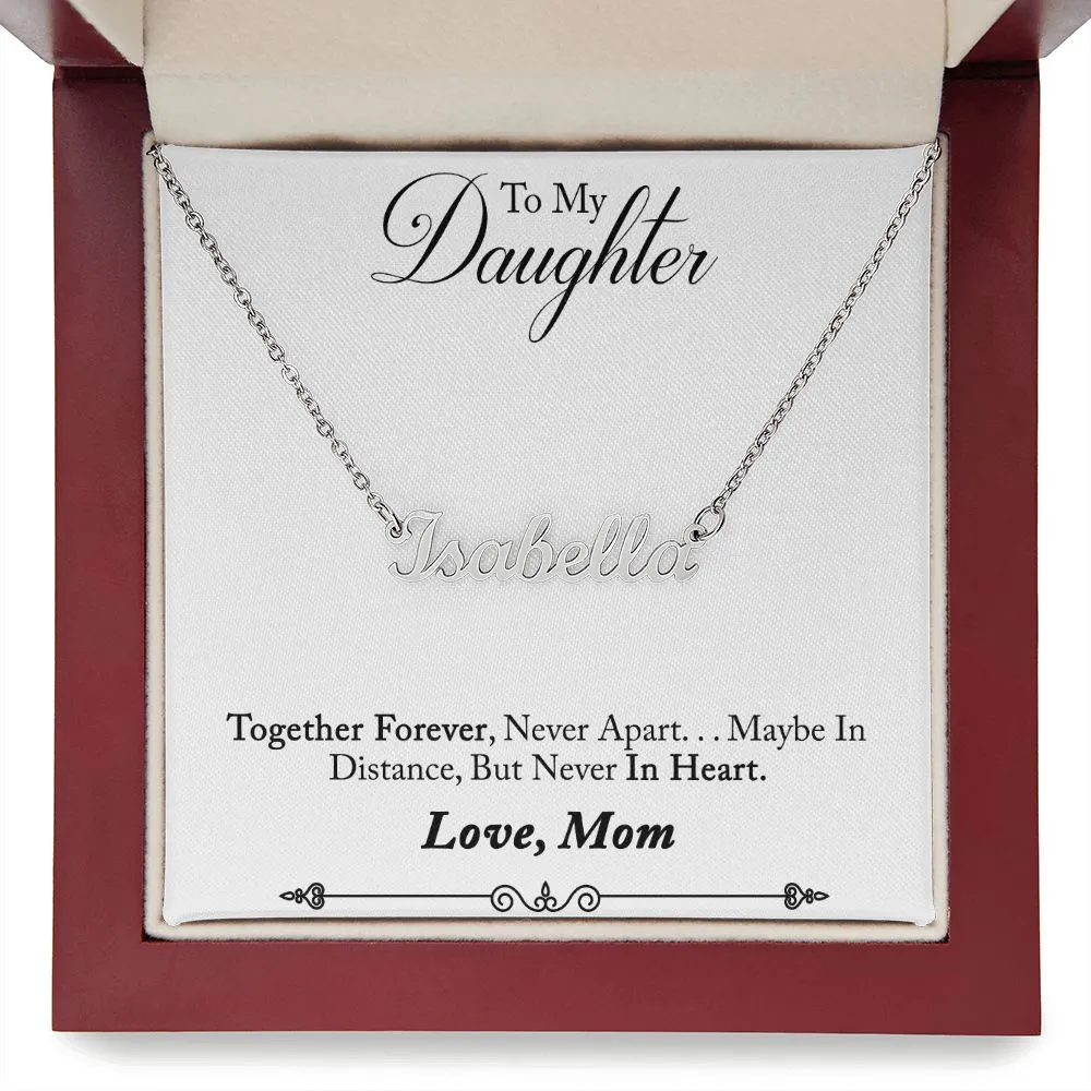 Daughter Name Necklace, From Mom-Together forever, never apart