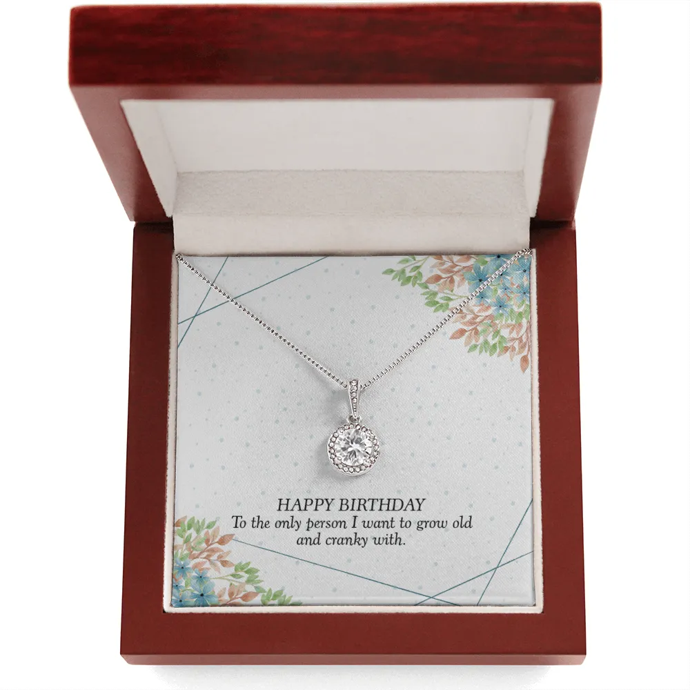 Happy Birthday - To The Only Person I Want To Grow Old With (Extremely High Demand) - Eternal Hope Necklace