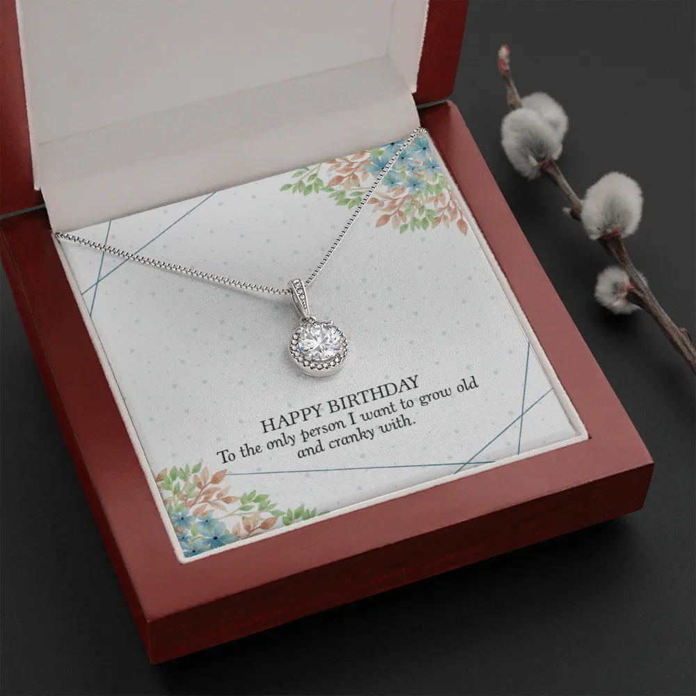 Happy Birthday - To The Only Person I Want To Grow Old With (Extremely High Demand) - Eternal Hope Necklace