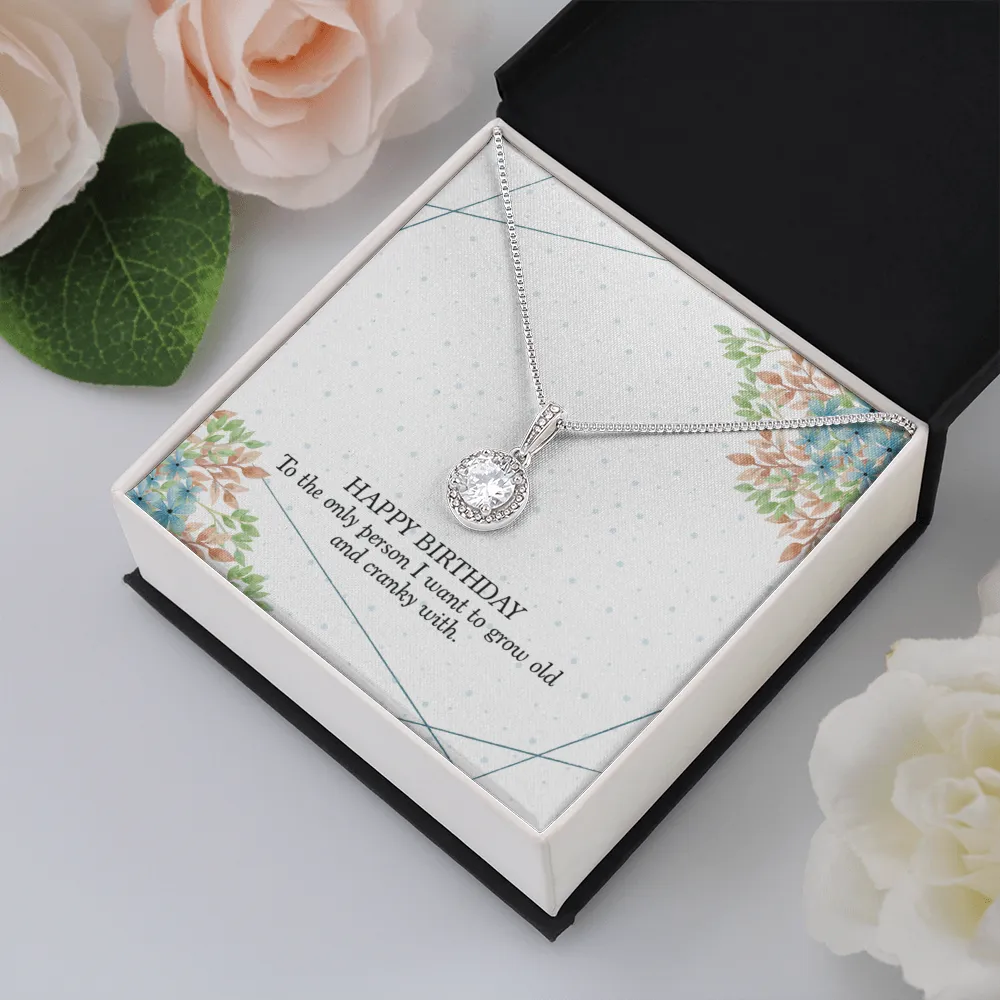 Happy Birthday - To The Only Person I Want To Grow Old With (Extremely High Demand) - Eternal Hope Necklace