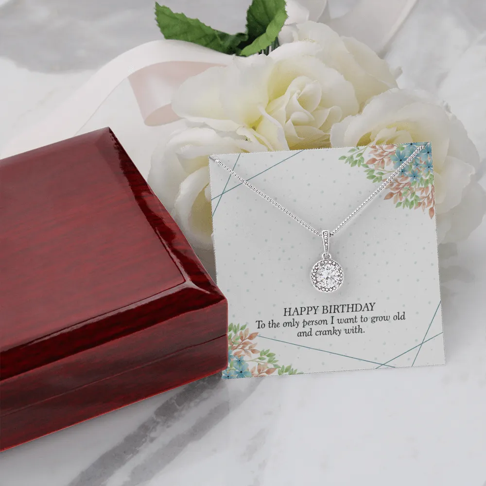 Happy Birthday - To The Only Person I Want To Grow Old With (Extremely High Demand) - Eternal Hope Necklace