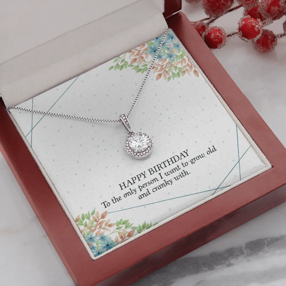 Happy Birthday - To The Only Person I Want To Grow Old With (Extremely High Demand) - Eternal Hope Necklace