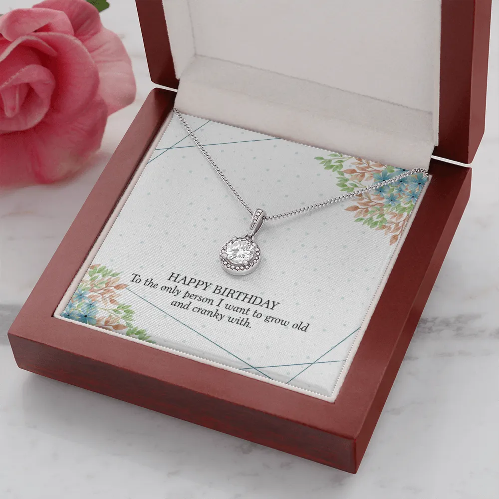 Happy Birthday - To The Only Person I Want To Grow Old With (Extremely High Demand) - Eternal Hope Necklace