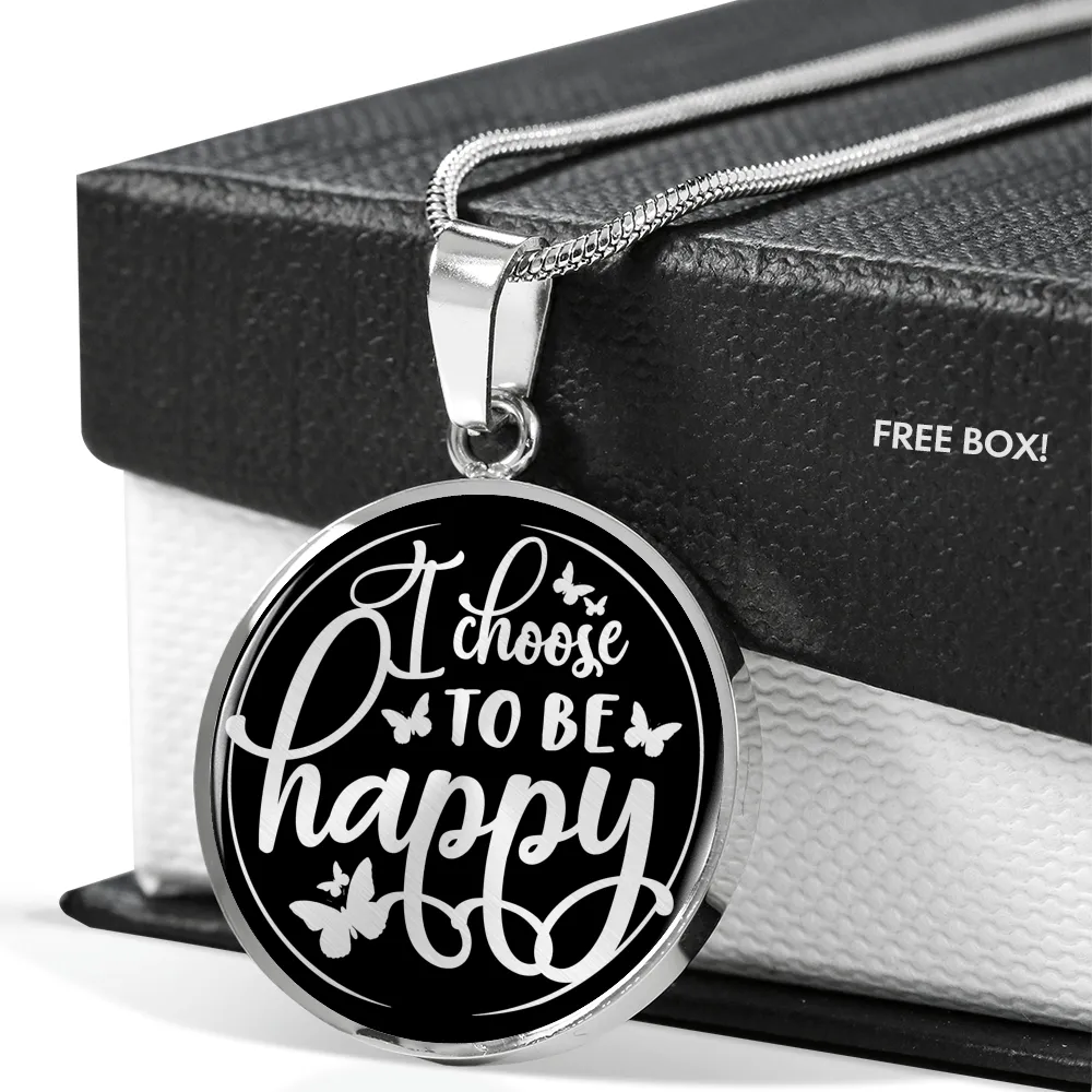 I Choose To Be Happy - Luxury Necklace w/ Circle Pendant
