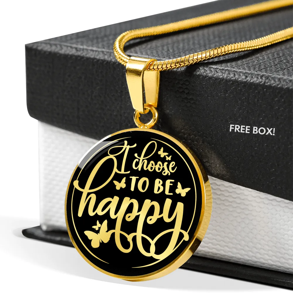 I Choose To Be Happy - Luxury Necklace w/ Circle Pendant