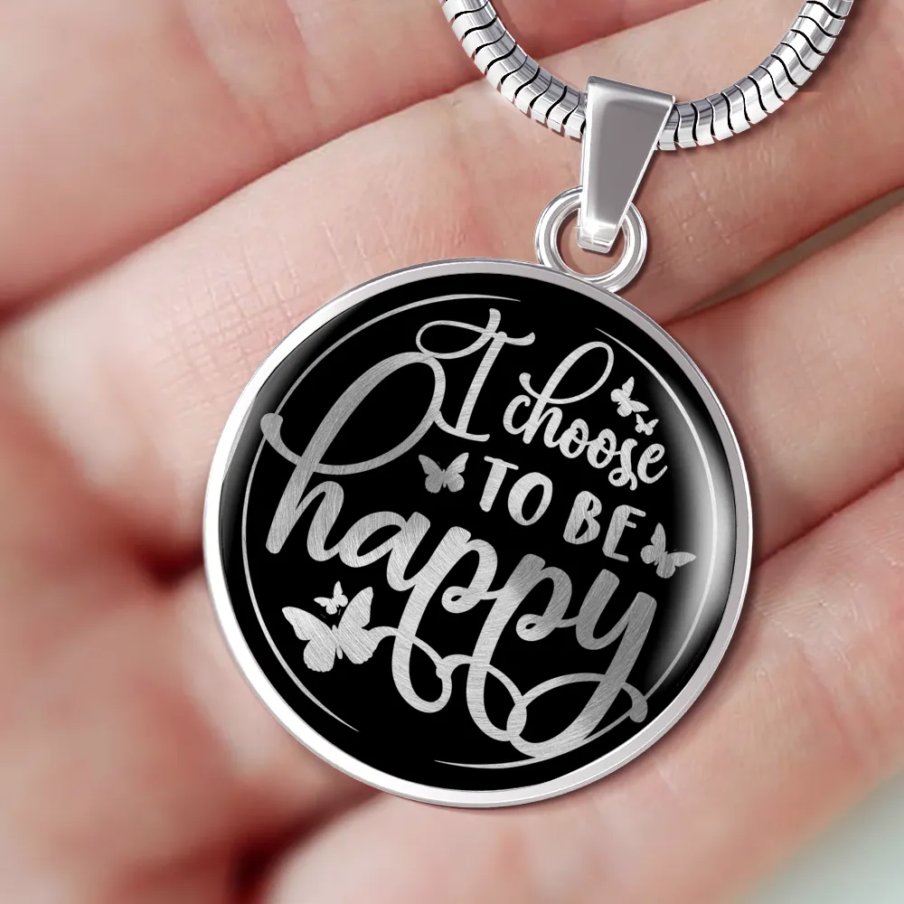 I Choose To Be Happy - Luxury Necklace w/ Circle Pendant