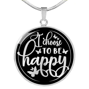 I Choose To Be Happy - Luxury Necklace w/ Circle Pendant