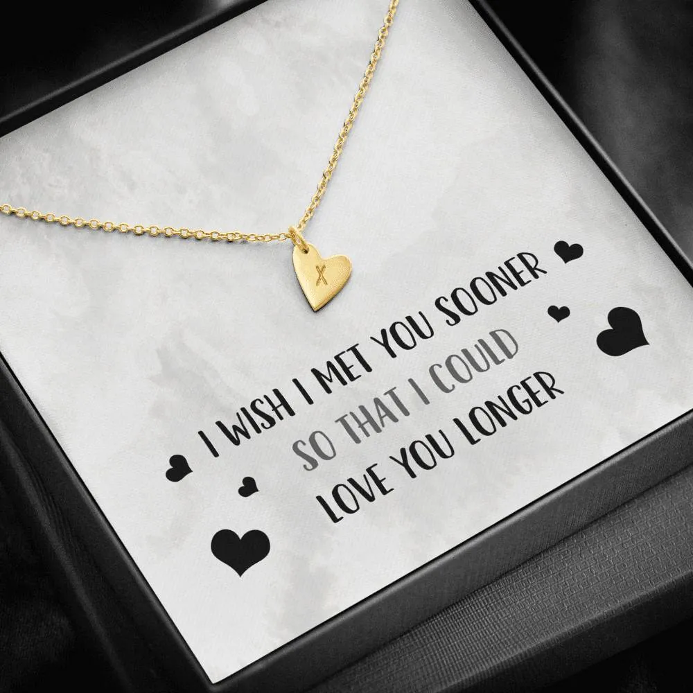 I Wish I Met You Sooner Heart Charm Necklace