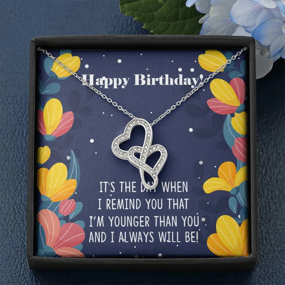 I'm younger than you-Double Hearts Birthday Necklace
