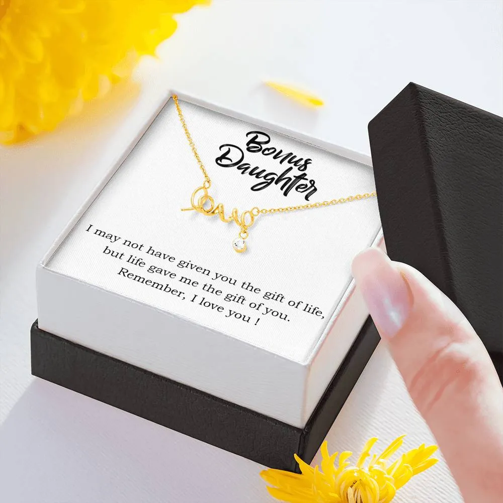 Life gave me the gift of you-Scripted Love Necklace for Bonus Daughter