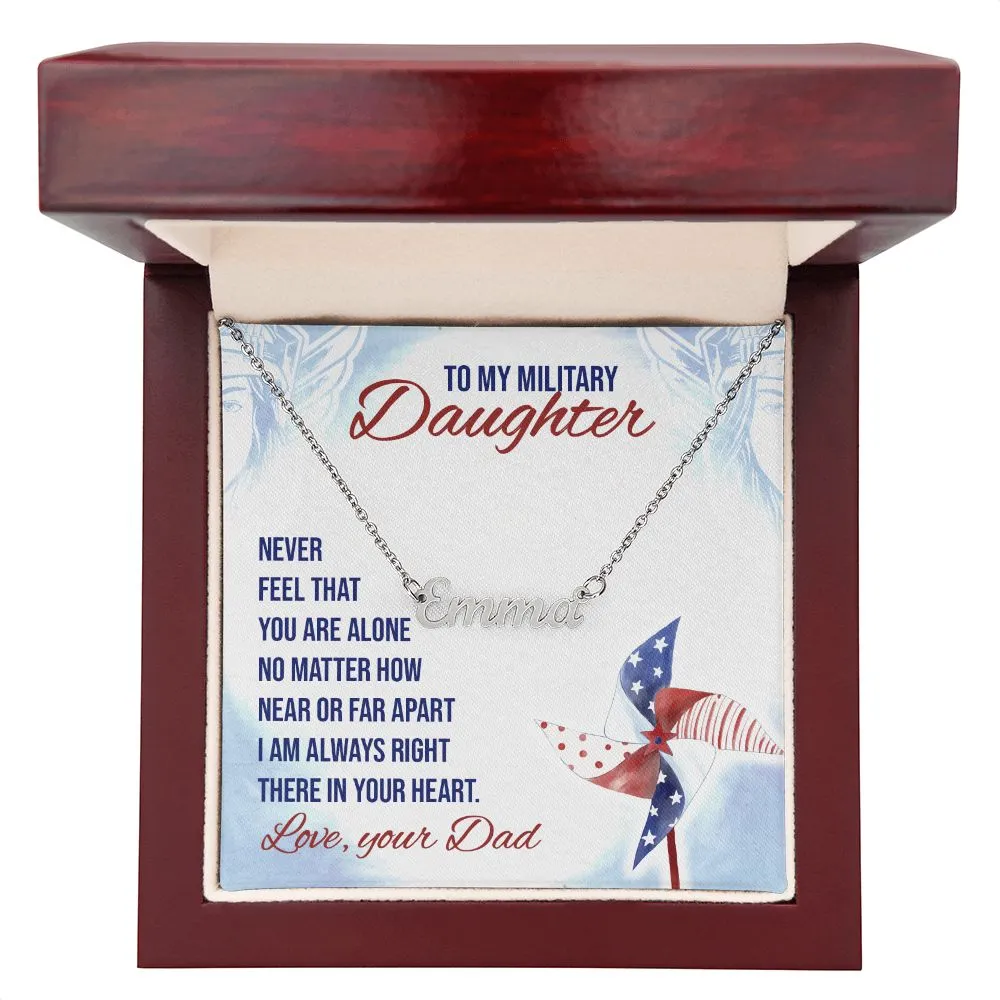 Military Daughter Name Necklace, From Dad-Never feel alone