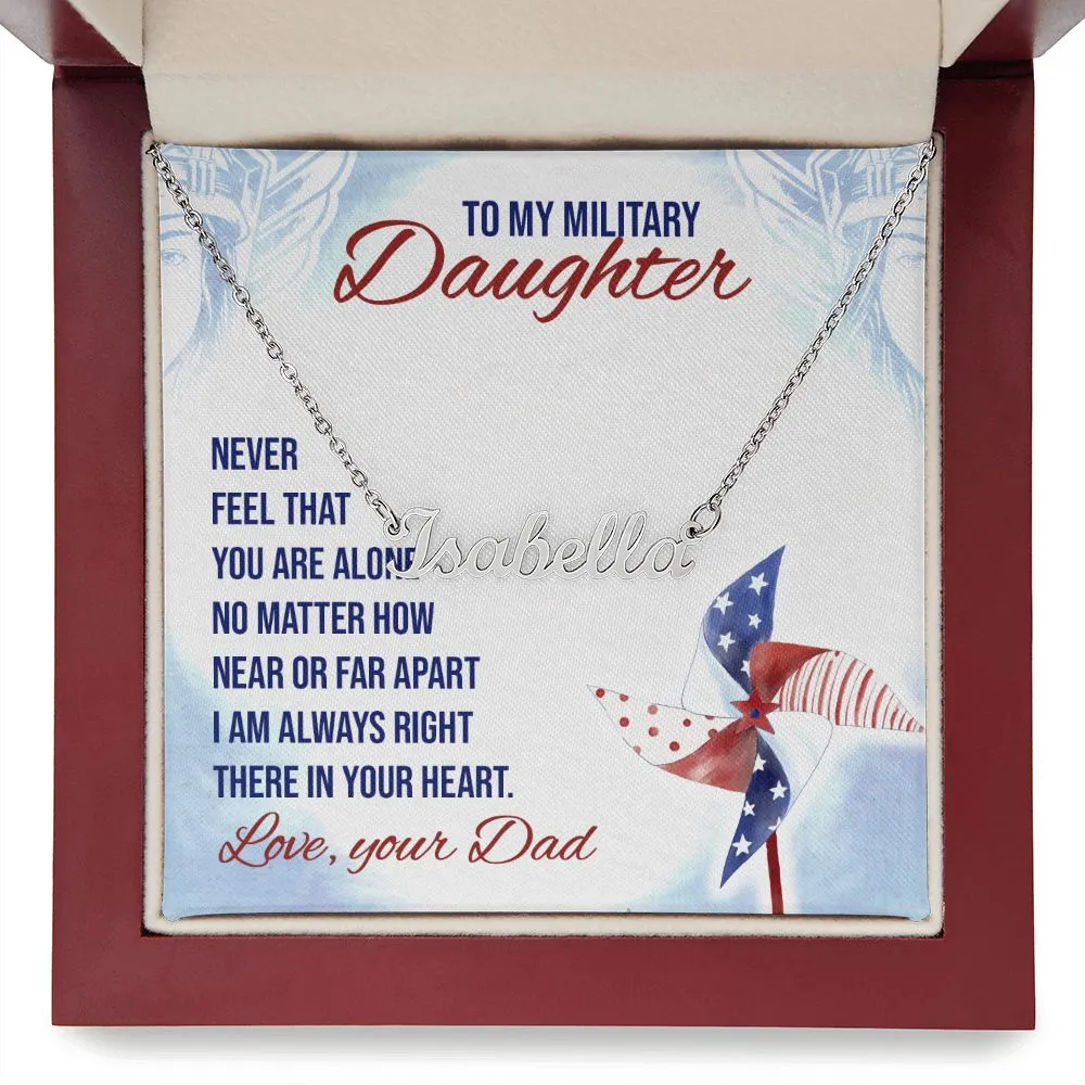 Military Daughter Name Necklace, From Dad-Never feel alone