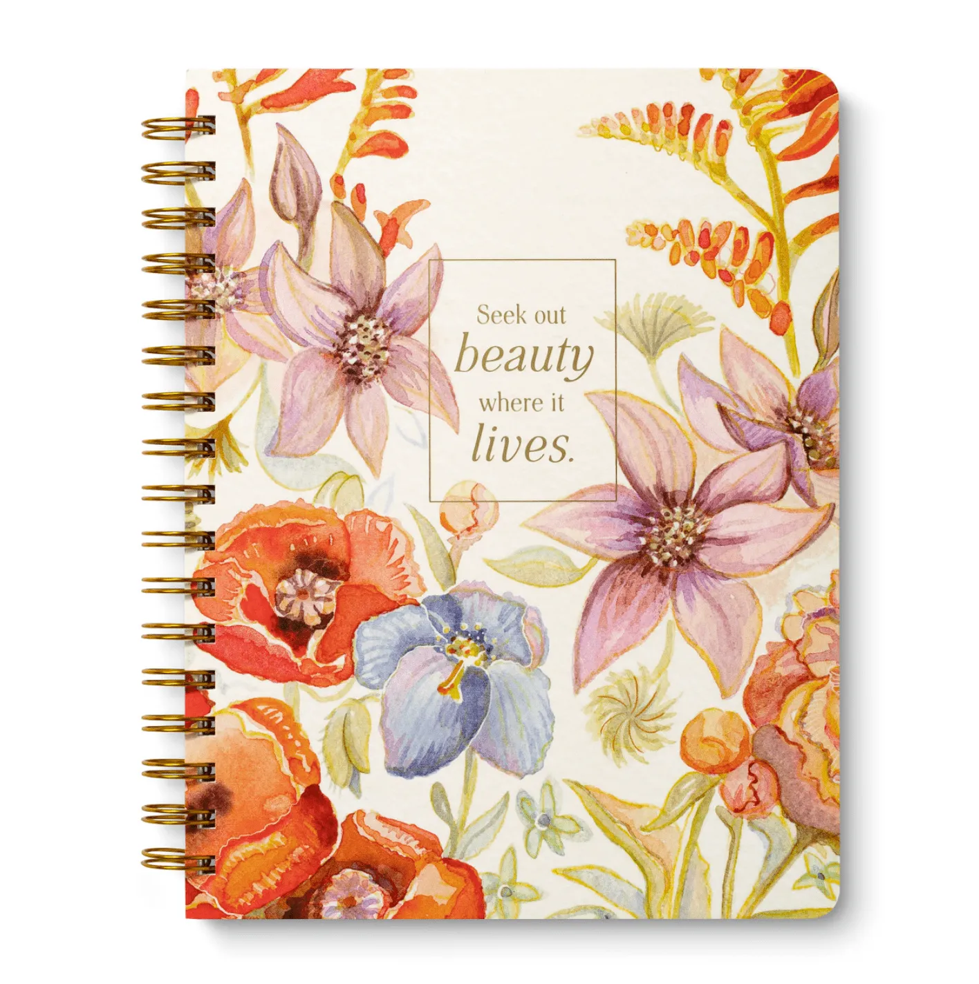 SEEK OUT BEAUTY WHERE IT LIVES. Spiral Notebook