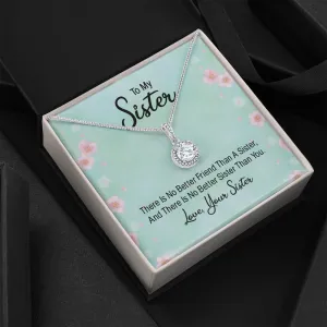 There is no better friend-Eternal Hope Necklace for Sister From Sister