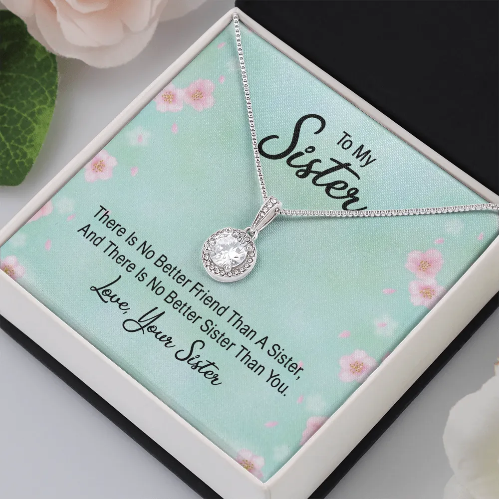 There is no better friend-Eternal Hope Necklace for Sister From Sister