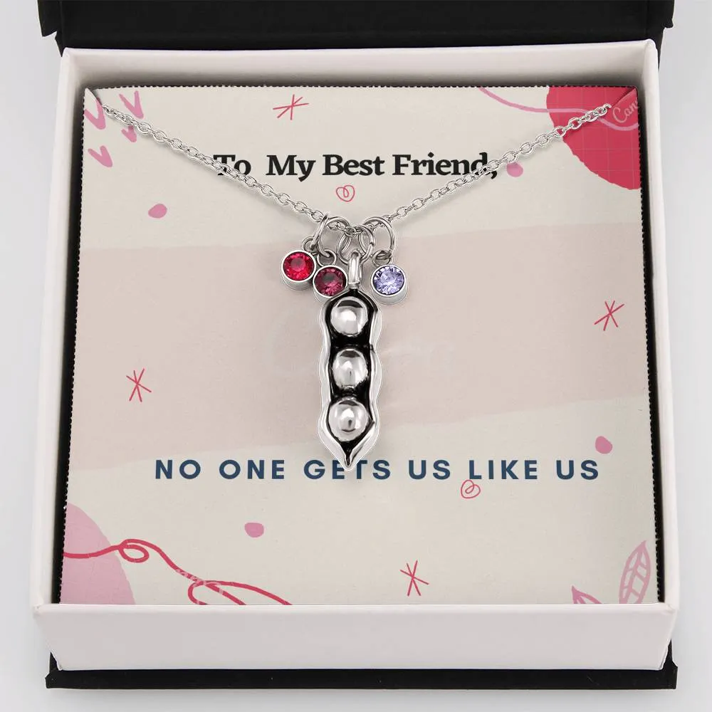 To Best Friend, No one gets us like us-Pea pod