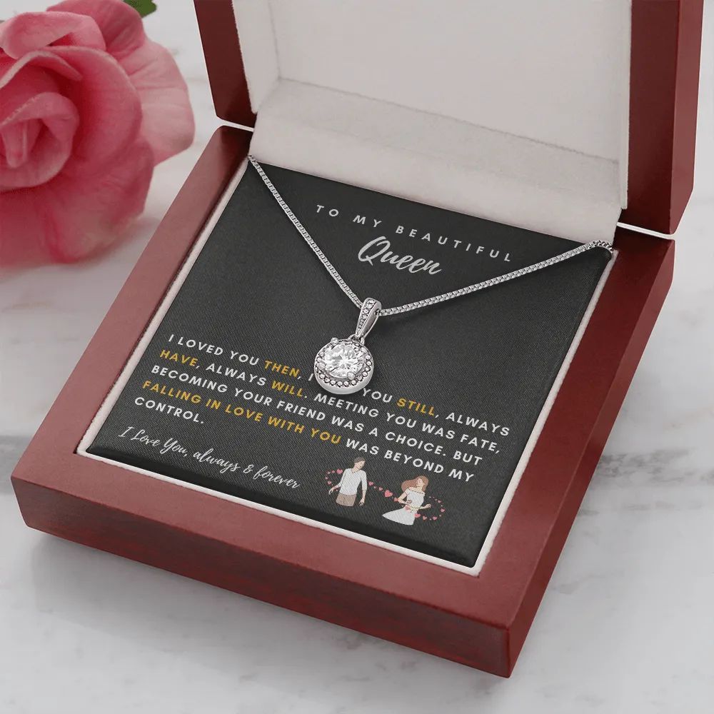 To My Beautiful Queen - I Was Right When I Gave My Heart To You! (2) (Extremely High Demand) - Eternal Hope Necklace