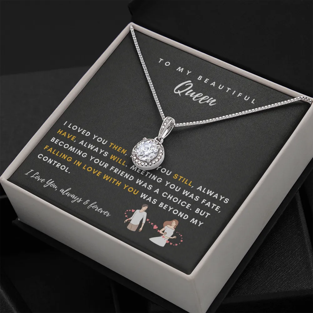 To My Beautiful Queen - I Was Right When I Gave My Heart To You! (2) (Extremely High Demand) - Eternal Hope Necklace