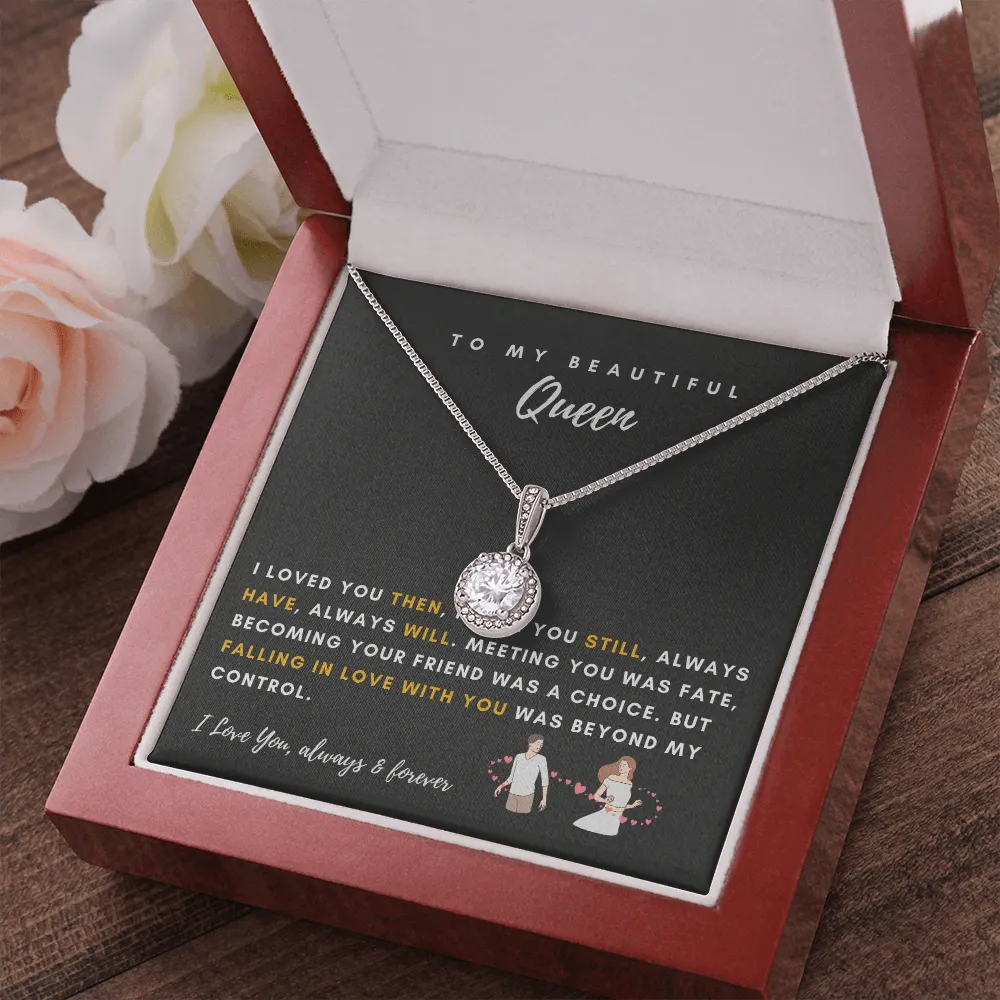 To My Beautiful Queen - I Was Right When I Gave My Heart To You! (2) (Extremely High Demand) - Eternal Hope Necklace
