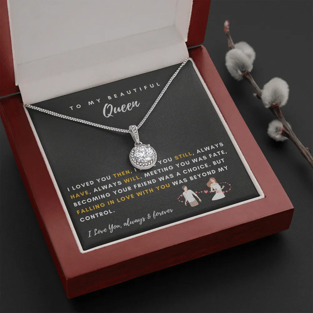 To My Beautiful Queen - I Was Right When I Gave My Heart To You! (2) (Extremely High Demand) - Eternal Hope Necklace