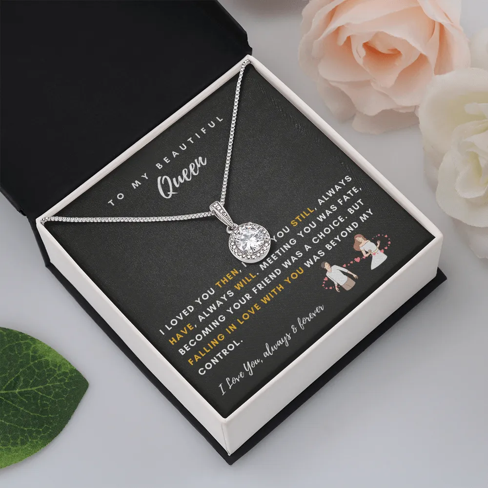 To My Beautiful Queen - I Was Right When I Gave My Heart To You! (2) (Extremely High Demand) - Eternal Hope Necklace