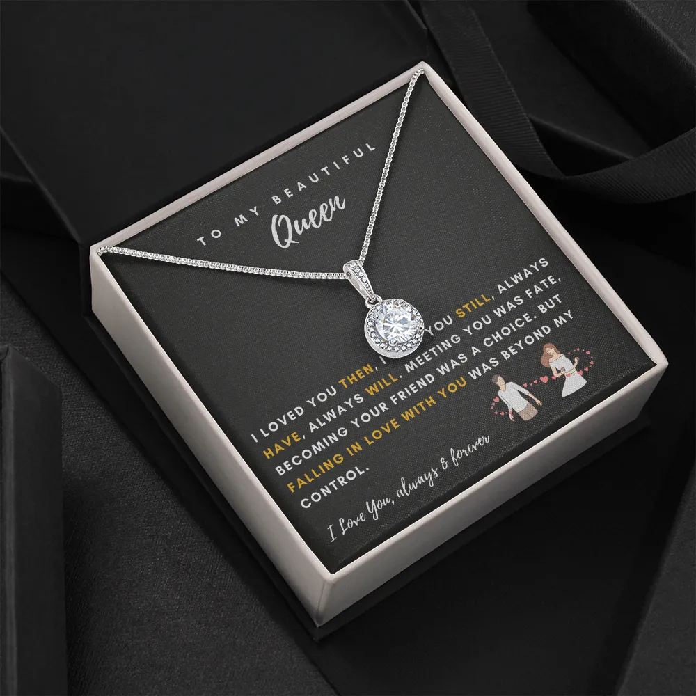 To My Beautiful Queen - I Was Right When I Gave My Heart To You! (2) (Extremely High Demand) - Eternal Hope Necklace