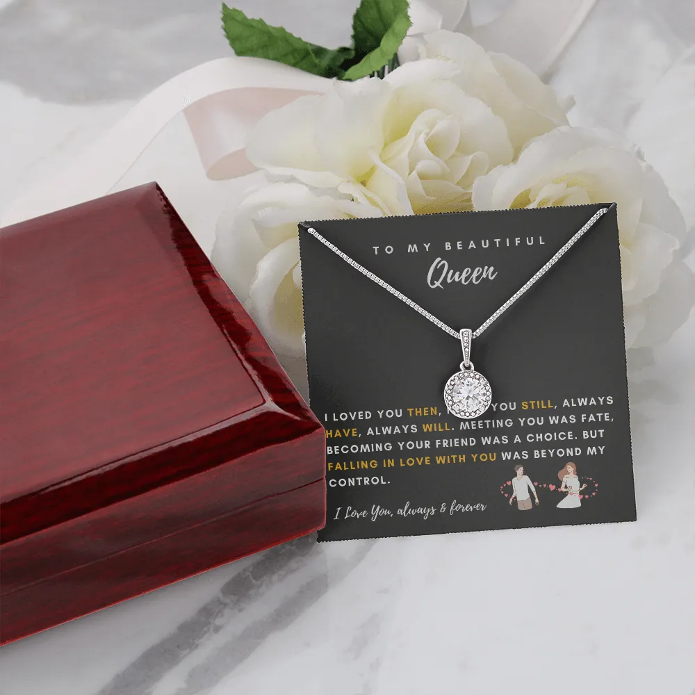 To My Beautiful Queen - I Was Right When I Gave My Heart To You! (2) (Extremely High Demand) - Eternal Hope Necklace