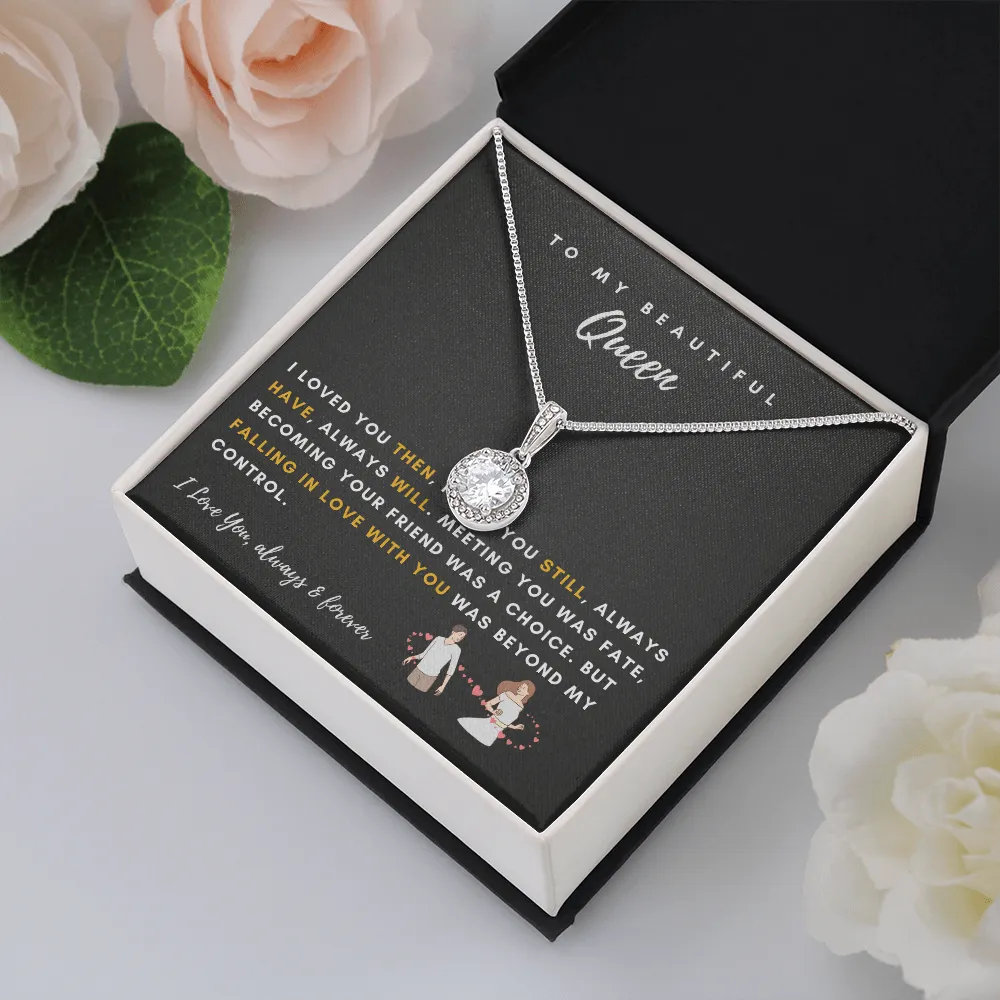 To My Beautiful Queen - I Was Right When I Gave My Heart To You! (2) (Extremely High Demand) - Eternal Hope Necklace