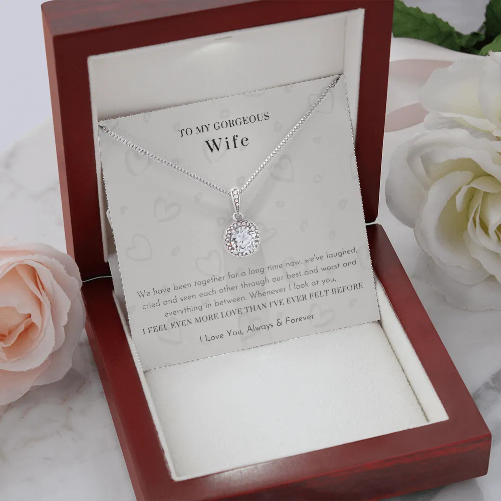 To My Gorgeous Wife - I Feel Even More Love Than I've Ever Felt Before (Extremely High Demand) - Eternal Hope Necklace