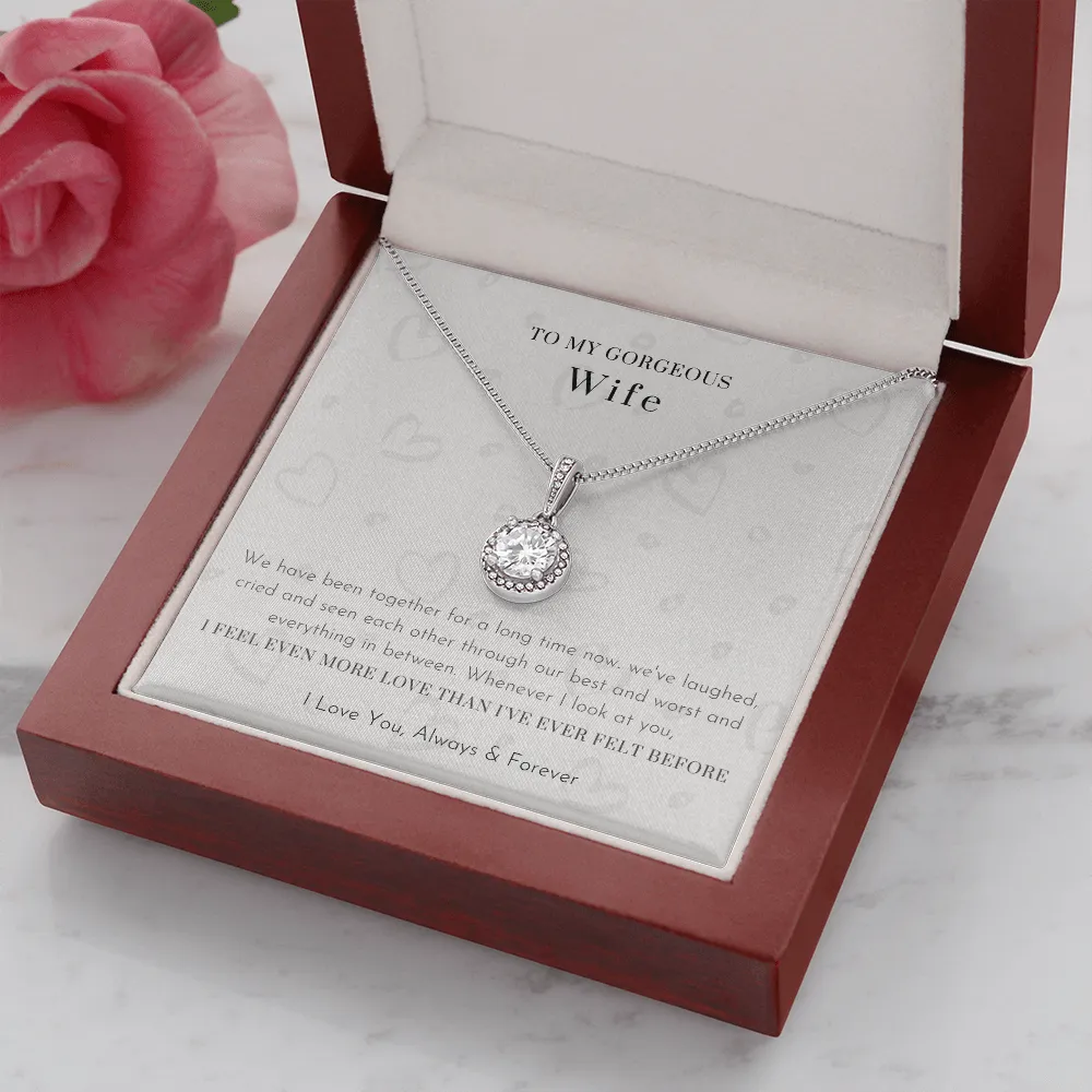 To My Gorgeous Wife - I Feel Even More Love Than I've Ever Felt Before (Extremely High Demand) - Eternal Hope Necklace