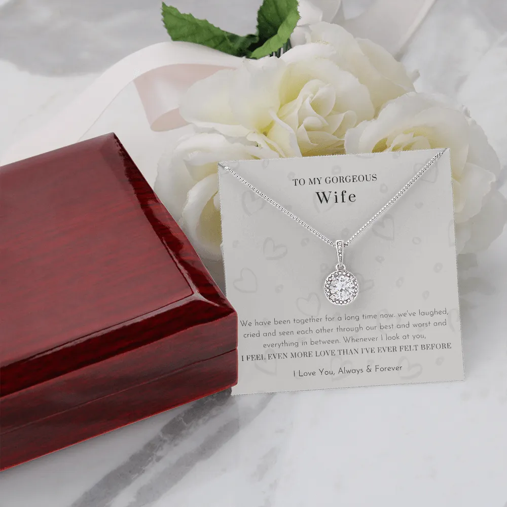 To My Gorgeous Wife - I Feel Even More Love Than I've Ever Felt Before (Extremely High Demand) - Eternal Hope Necklace