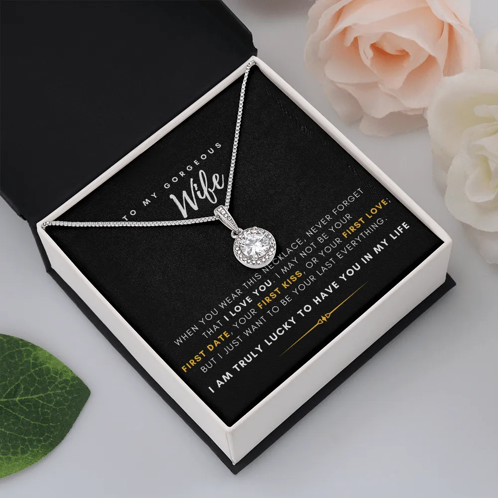 To My Gorgeous Wife - I'm Truly Lucky To Have You In My Life (Extremely High Demand) - Eternal Hope Necklace