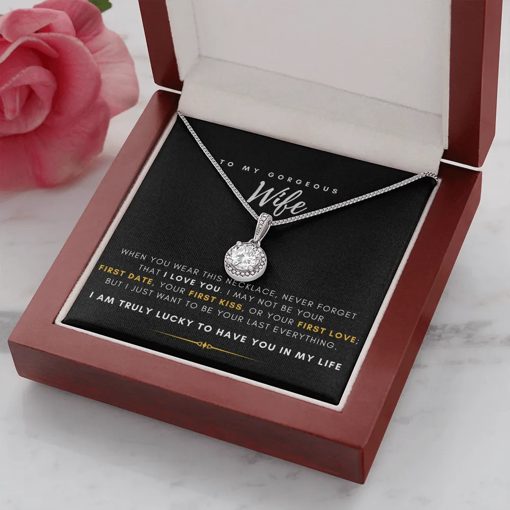 To My Gorgeous Wife - I'm Truly Lucky To Have You In My Life (Extremely High Demand) - Eternal Hope Necklace