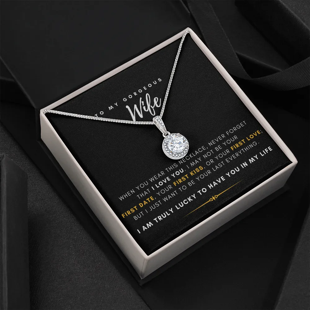 To My Gorgeous Wife - I'm Truly Lucky To Have You In My Life (Extremely High Demand) - Eternal Hope Necklace