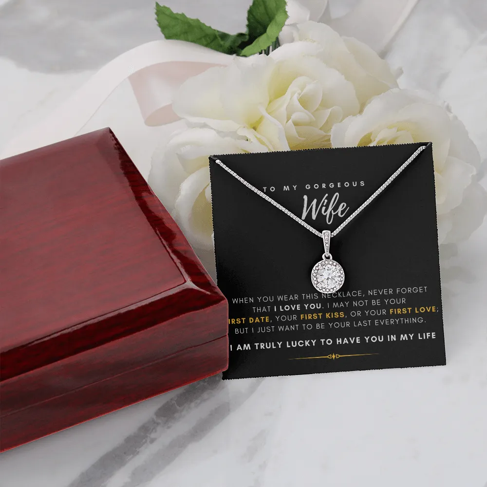 To My Gorgeous Wife - I'm Truly Lucky To Have You In My Life (Extremely High Demand) - Eternal Hope Necklace