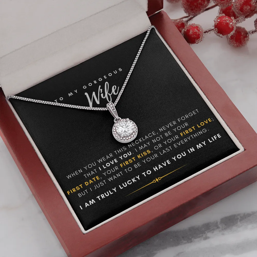 To My Gorgeous Wife - I'm Truly Lucky To Have You In My Life (Extremely High Demand) - Eternal Hope Necklace
