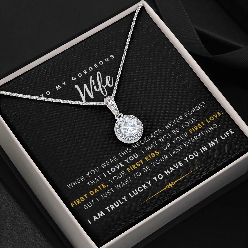 To My Gorgeous Wife - I'm Truly Lucky To Have You In My Life (Extremely High Demand) - Eternal Hope Necklace