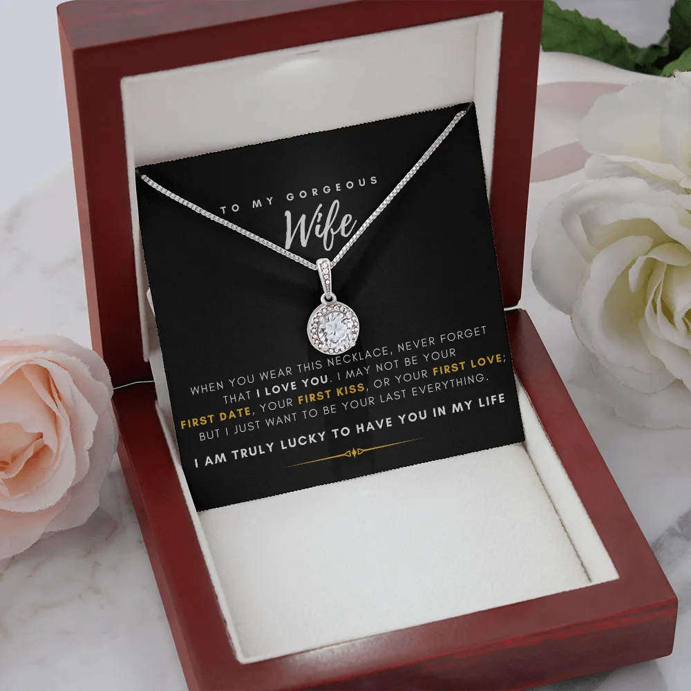 To My Gorgeous Wife - I'm Truly Lucky To Have You In My Life (Extremely High Demand) - Eternal Hope Necklace