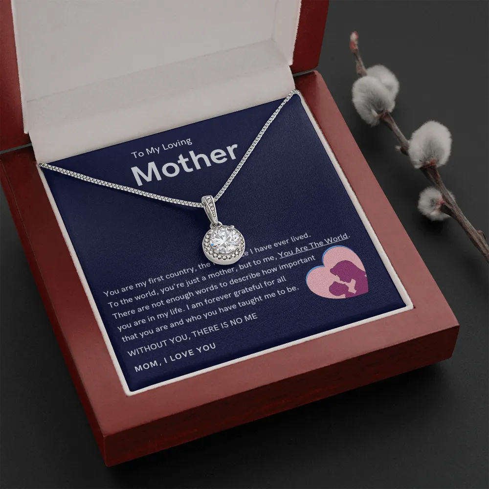 To My Loving Mother - Without You, There Is No Me (Extremely High Demand) - Eternal Hope Necklace