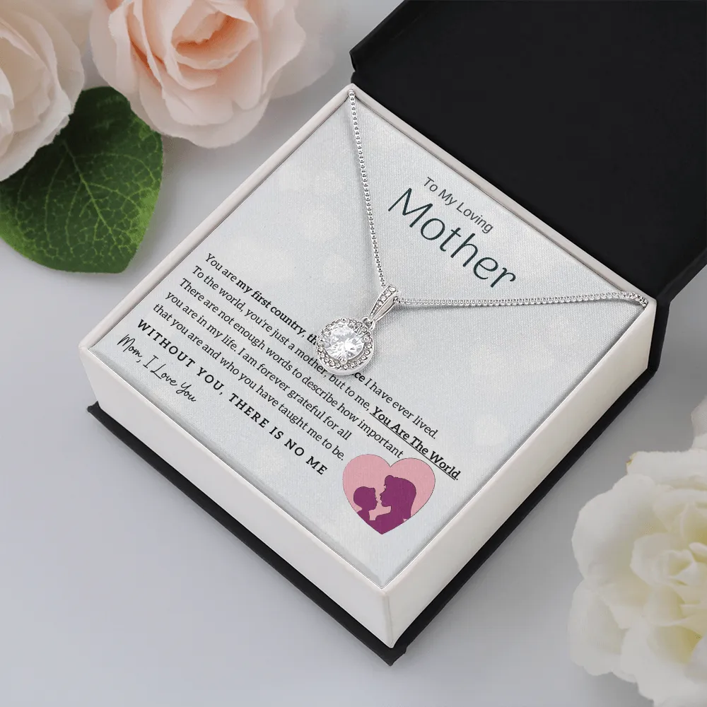 To My Loving Mother - You Are The World To Me! (Extremely High Demand) - Eternal Hope Necklace